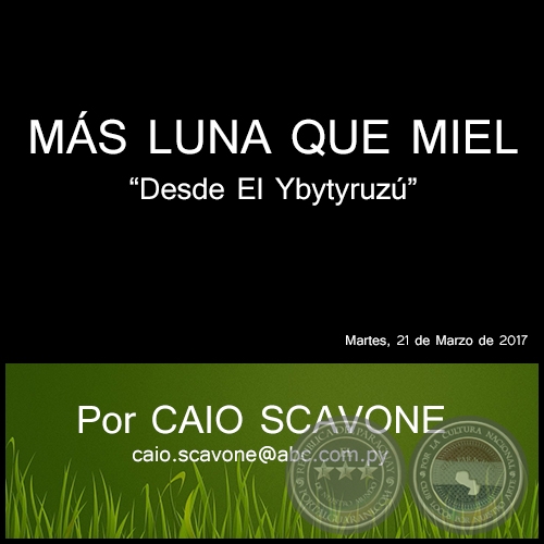 MÁS LUNA QUE MIEL - Desde El Ybytyruzú - Por CAIO SCAVONE - Martes, 21 de Marzo de 2017